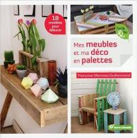 Mes meubles et ma déco en palettes : 18 modèles pour débuter