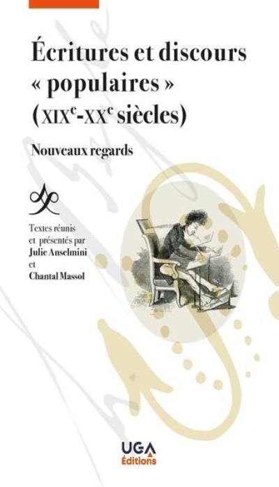 Ecritures et discours populaires (XIXe-XXe siècles) : nouveaux regards