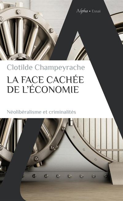 La face cachée de l'économie : néolibéralisme et criminalités