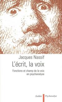 L'écrit, la voix : fonctions et champ de la voix en psychanalyse