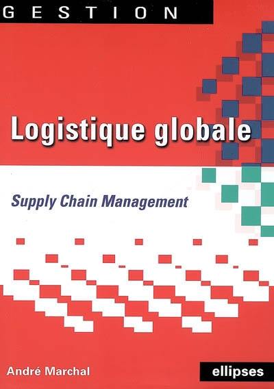 Logistique globale : supply chain management