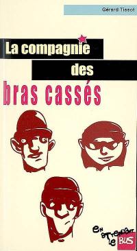 La compagnie des bras cassés