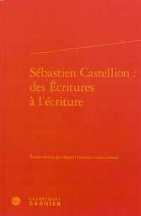 Sébastien Castellion : des Ecritures à l'écriture