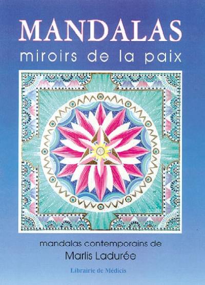 Mandalas, miroirs de la paix : 30 mandalas contemporains