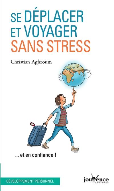 Se déplacer et voyager sans stress : ... et en confiance !