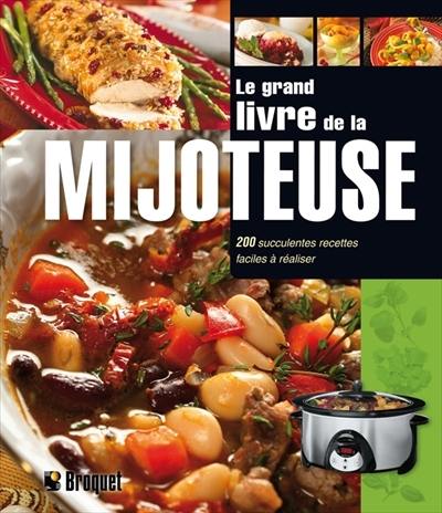 Le grand livre de la mijoteuse : 200 succulentes recettes faciles à réaliser 1