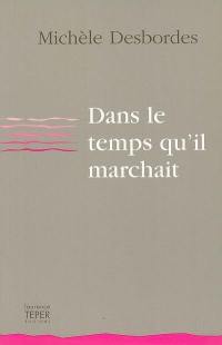 Dans le temps qu'il marchait