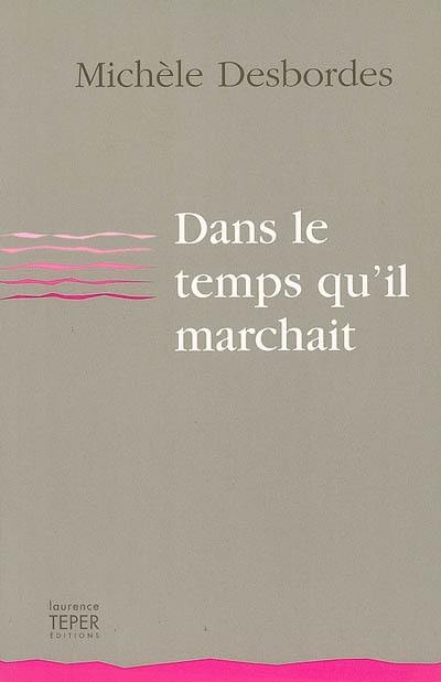 Dans le temps qu'il marchait