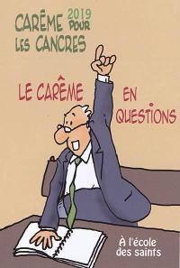 Le carême en questions : carême pour les cancres à l'école des saints : 2019