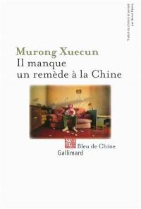 Il manque un remède à la Chine : enquête