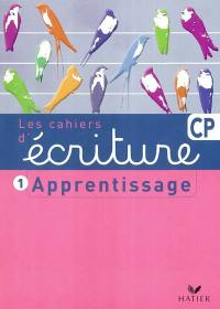 Les cahiers d'écriture. Vol. 1. Apprentissage CP