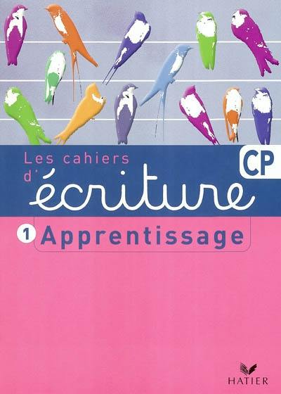 Les cahiers d'écriture. Vol. 1. Apprentissage CP