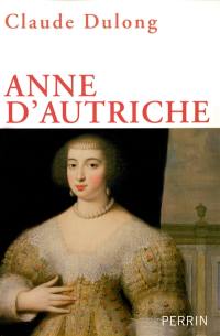 Anne d'Autriche : mère de Louis XIV