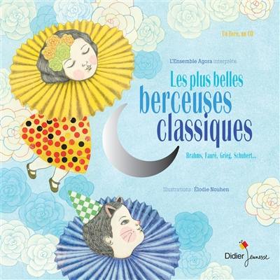 Les plus belles berceuses classiques : 16 berceuses