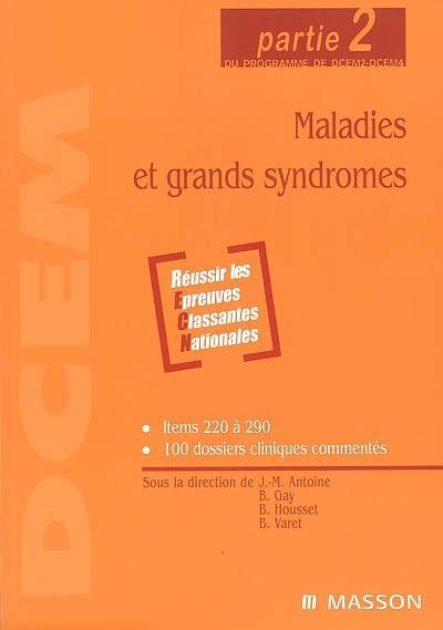 Maladies et grands syndromes : partie 2 du programme de DCEM2-DCEM4 : réussir les Epreuves nationales classantes