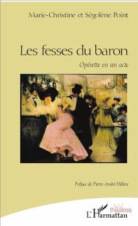 Les fesses du baron : opérette en un acte