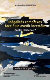 Inégalités complexes face à un avenir incertain : quelle résilience ?