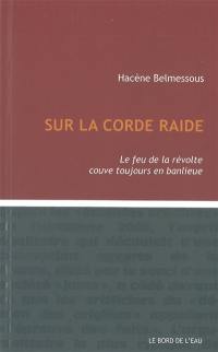 Sur la corde raide : le feu de la révolte couve toujours en banlieue