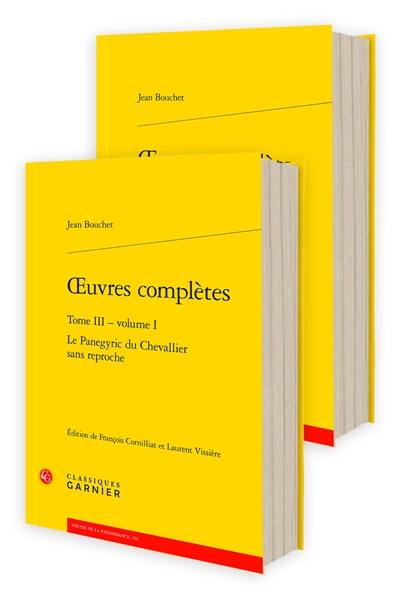 Oeuvres complètes. Vol. 3. Le panegyric du chevallier sans reproche