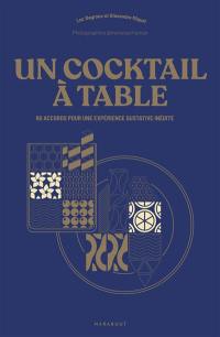 Un cocktail à table : 60 accords pour une expérience gustative inédite