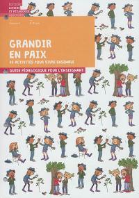 Grandir en paix : 40 activités pour vivre ensemble : guide pédagogique pour l'enseignant. Vol. 3. 8-10 ans