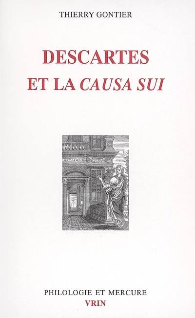 Descartes et la causa sui : autoproduction divine, autodétermination humaine