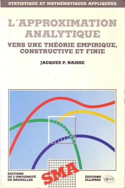 L'Approximation analytique : vers une théorie empirique, constructive et finie