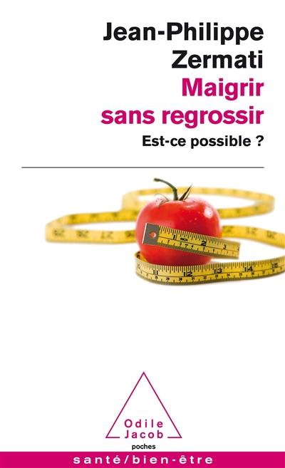 Maigrir sans regrossir : est-ce possible ?