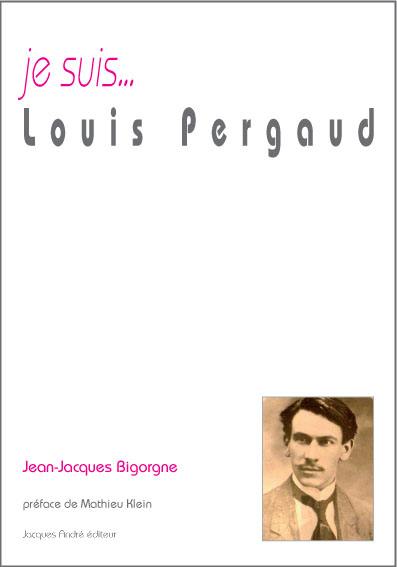 Je suis... Louis Pergaud