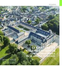 Le château de Villers-Cotterêts : Cité internationale de la langue française