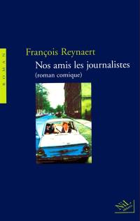 Nos amis les journalistes : roman comique