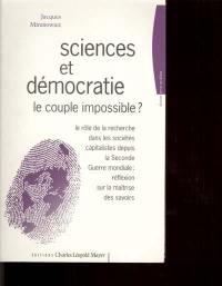 Sciences et démocratie, le couple impossible ? : le rôle de la recherche dans les sociétés capitalistes depuis la Seconde Guerre mondiale, réflexion sur la maîtrise des savoirs