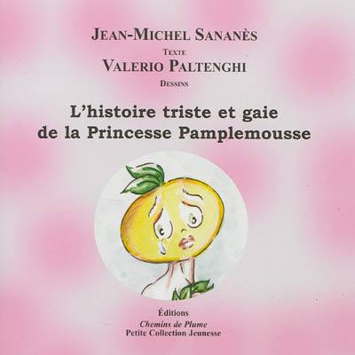 L'histoire triste et gaie de la princesse Pamplemousse