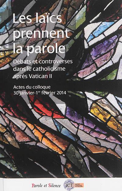 Les laïcs prennent la parole : la participation des laïcs aux débats ecclésiaux après le Concile Vatican II : actes du colloque