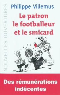 Le patron, le footballeur et le smicard : quelle est la juste valeur du travail ?