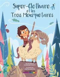 Super-Clothaire et les trois mousquetaires