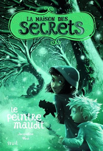 La maison des secrets. Vol. 5. Le peintre maudit