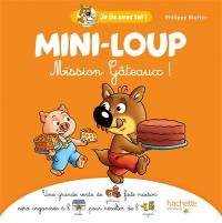 Mini-Loup. Mission gâteaux !