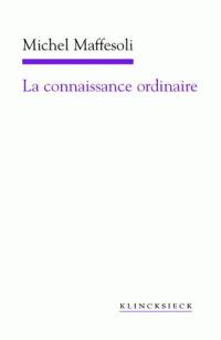 La connaissance ordinaire : précis de sociologie compréhensive