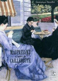 Maupassant et l'univers de Caillebotte : essai