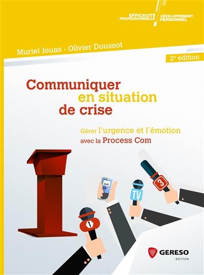 Communiquer en situation de crise : gérer l'urgence et l'émotion avec la process com