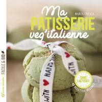 Ma pâtisserie veg'italienne : 40 recettes véganes sans lactose !