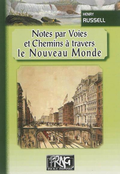 Notes par voies & chemins à travers le Nouveau Monde