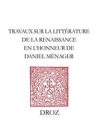 Cité des hommes, cité de Dieu : travaux sur la littérature de la Renaissance en l'honneur de Daniel Ménager