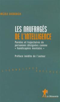 Les naufragés de l'intelligence : paroles et trajectoires de personnes désignées comme handicapées mentales