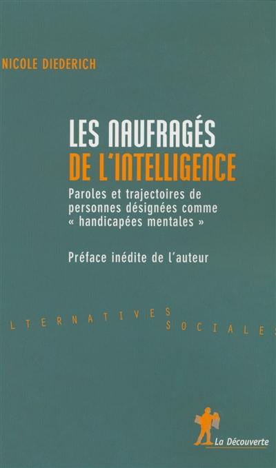 Les naufragés de l'intelligence : paroles et trajectoires de personnes désignées comme handicapées mentales