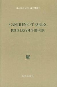 Cantilène et fables pour les yeux ronds