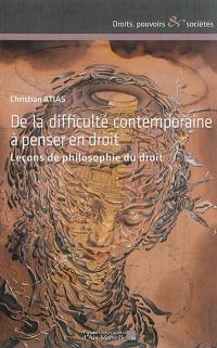 De la difficulté contemporaine à penser en droit : leçons de philosophie du droit