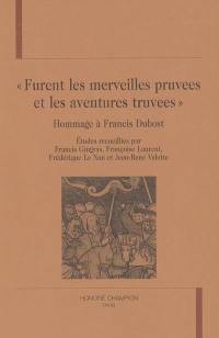 Furent les merveilles pruvees et les aventures truvees : hommage à Francis Dubost