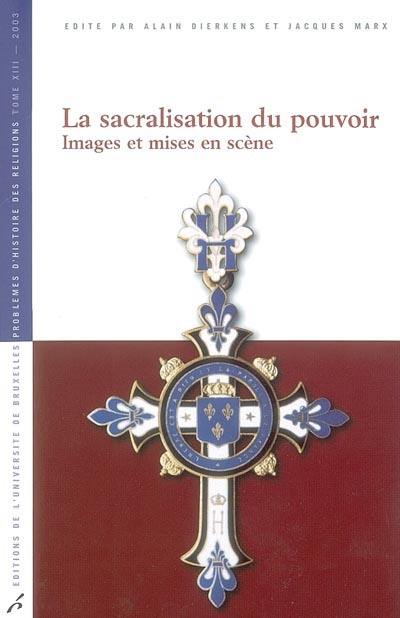 La sacralisation du pouvoir : images et mises en scène